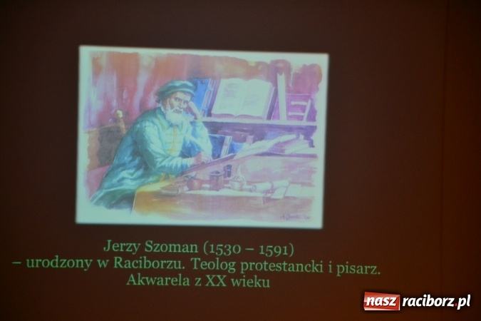 Zdjęcie w galerii na portalu naszraciborz.pl: Jerzy Schomman – życie i działalność raciborskiego pisarza i polemisty z XVI wieku. Spotkanie z historią lokalną na Zamku Piastowskim  wiadomości z regionu