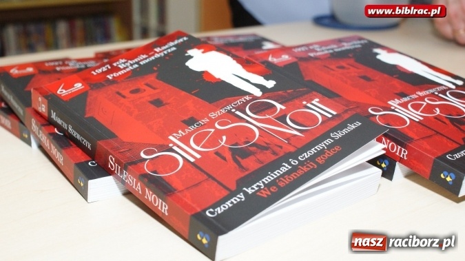 Zdjęcie w galerii na portalu naszraciborz.pl: Morderca między Rybnikiem a Raciborzem, czyli Silesia Noir na dobry początek kryminalnego Tygodnia Bibliotek  wiadomości z regionu