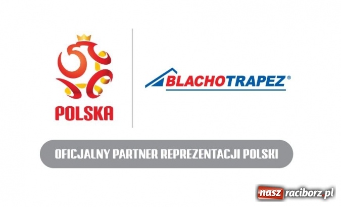 Zdjęcie w galerii na portalu naszraciborz.pl: Blachotrapez Oficjalnym Partnerem Piłkarskiej Reprezentacji Polski wiadomości z regionu