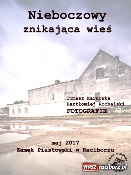 Zdjęcie w galerii na portalu naszraciborz.pl: Nieboczowy. Znikająca wieś - Zamek Piastowski zaprasza na nową wystawę  wiadomości z regionu