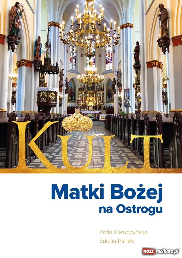 Zdjęcie w galerii na portalu naszraciborz.pl: Wydano książkę pt. Kult Matki Bożej na Ostrogu. Możliwość zakupu już 18 lutego wiadomości z regionu