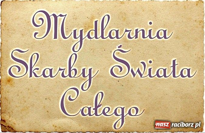 Zdjęcie w galerii na portalu naszraciborz.pl: Skarby Świata Całego - Mydlarnia i Herbaciarnia wiadomości z regionu