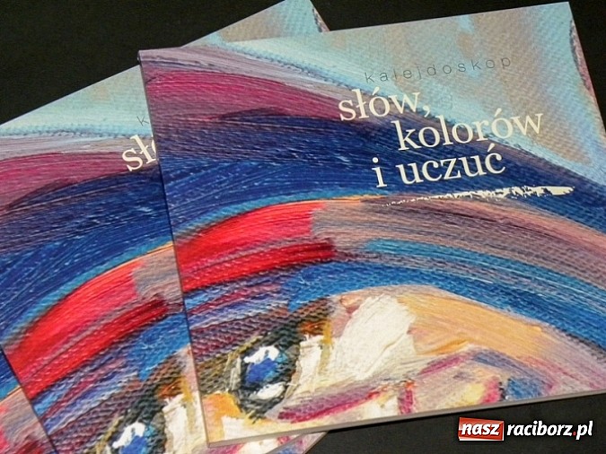 Zdjęcie w galerii na portalu naszraciborz.pl: Kalejdoskop słów, kolorów i uczuć wiadomości z regionu