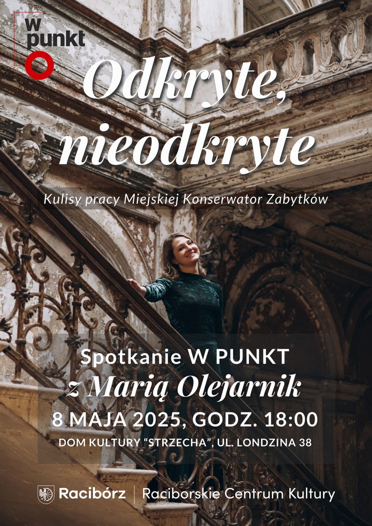 Spotkanie W PUNKT z Marią Olejarnik. ODKRYTE, NIEODKRYTE - kulisy pracy konserwator zabytków