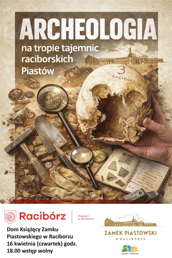 Archeologia na tropie tajemnic raciborskich Piastów. Drugie spotkanie Detektywów historii