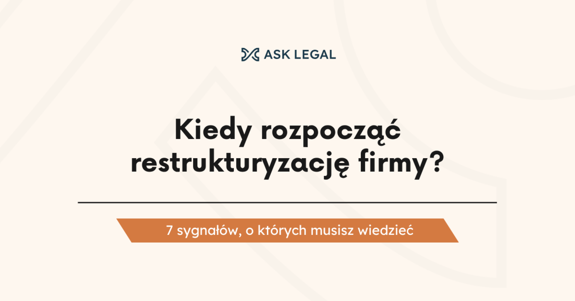Kiedy rozpocząć restrukturyzację firmy? 7 sygnałów