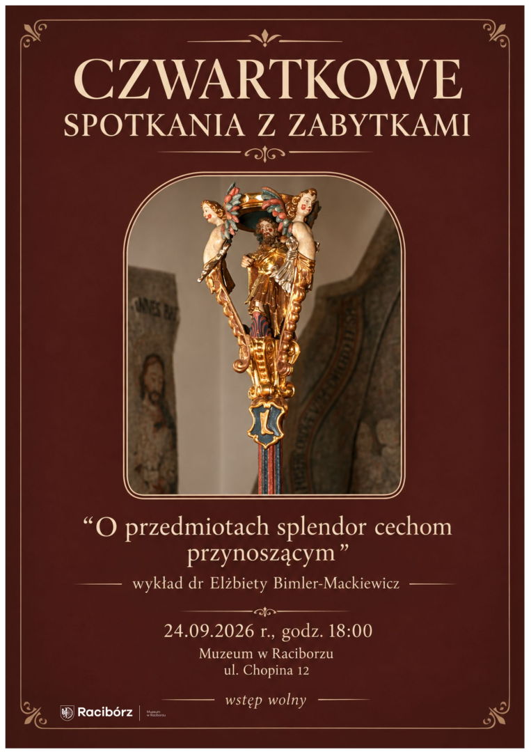 Czwartkowe Spotkania z Zabytkami: 24 września 2026 r. O przedmiotach splendor cechom przynoszącym