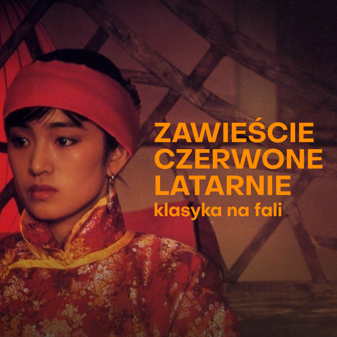 Zawieście czerwone latarnie w Kinie Bałtyk. Chińskie arcydzieło w wersji 4K