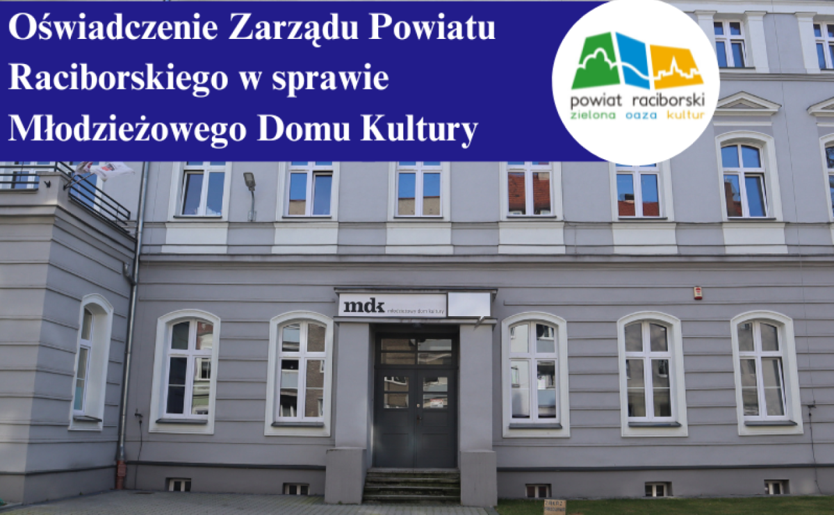 Oświadczenie Zarządu Powiatu Raciborskiego w sprawie Młodzieżowego Domu Kultury. Dyrektorka wycofała rezygnację - Serwis informacyjny z Raciborza - naszraciborz.pl