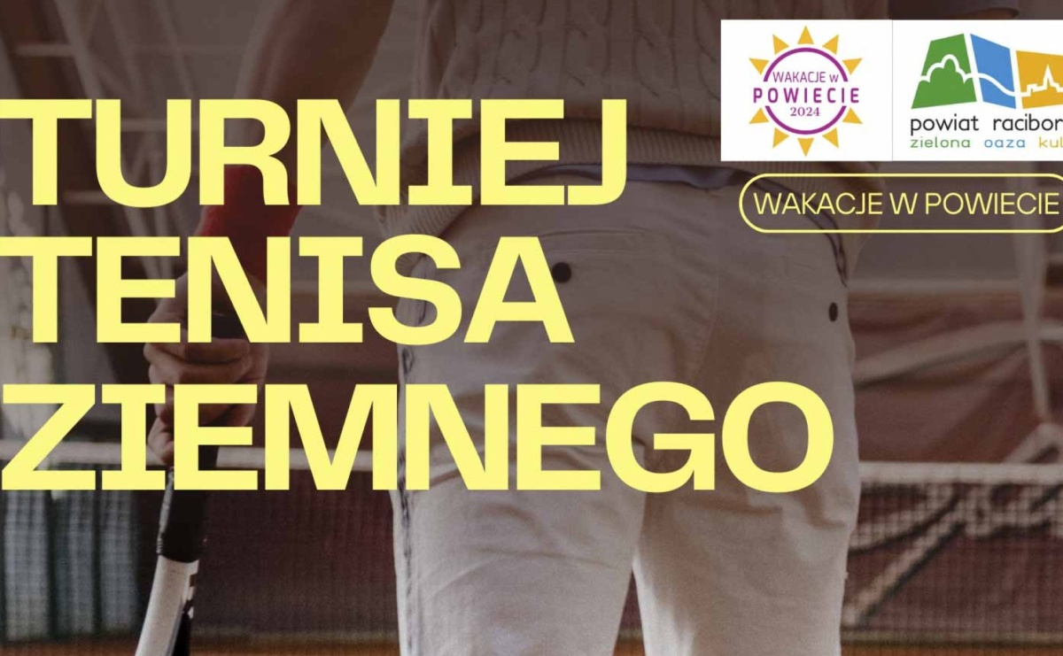 Wakacje w powiecie. Turniej tenisa ziemnego - Serwis informacyjny z Raciborza - naszraciborz.pl