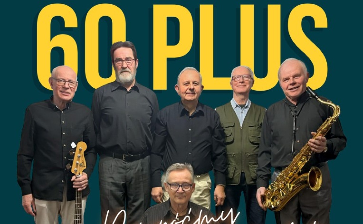 Zespół 60 PLUS powraca na scenę! Koncert w DK Strzecha już w piątek 7 marca - Serwis informacyjny z Raciborza - naszraciborz.pl