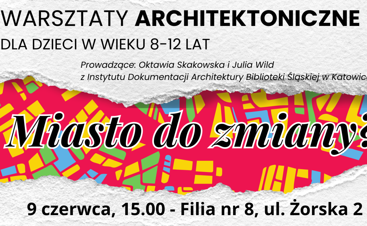 Miasto do zmiany? Biblioteka zaprasza dzieci na warsztaty architektoniczne - Serwis informacyjny z Raciborza - naszraciborz.pl