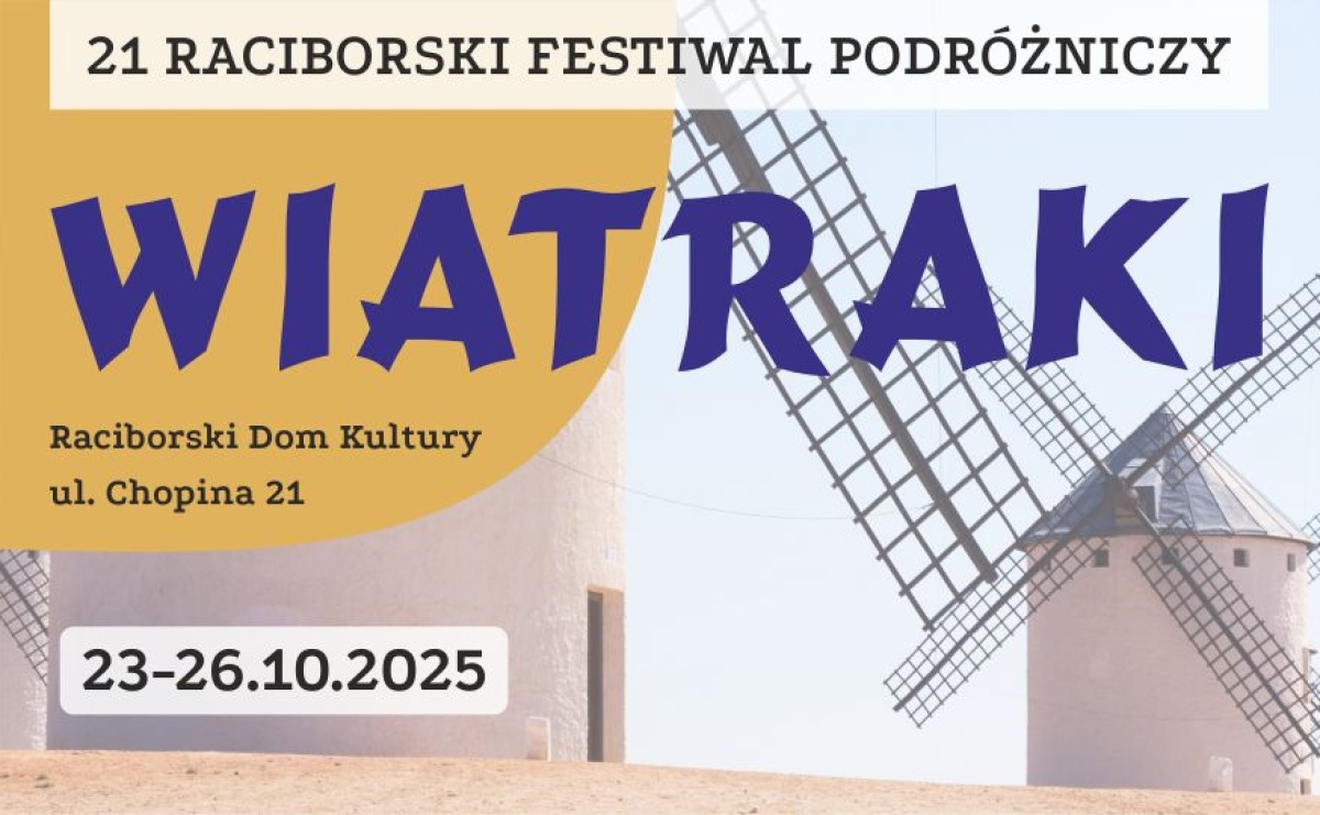 Zaproszenie na pokazy główne 21. edycji Raciborskiego Festiwalu Podróżniczego WIATRAKI - Serwis informacyjny z Raciborza - naszraciborz.pl