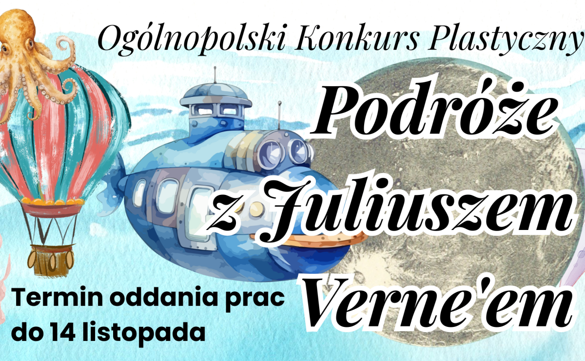 Trwa nabór prac na ogólnopolski konkurs plastyczny Podróże z Juliuszem Verne’em - Serwis informacyjny z Raciborza - naszraciborz.pl