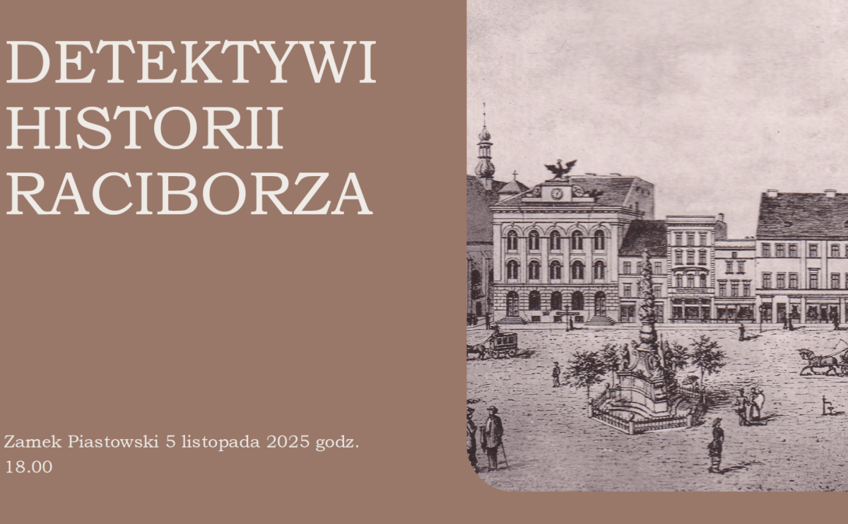 Geneaologia i sentymentalny spacer po Ratibor. Detektywi historii – nowy cykl spotkań w Zamku Piastowskim w Raciborzu [ZAPROSZENIE] - Serwis informacyjny z Raciborza - naszraciborz.pl