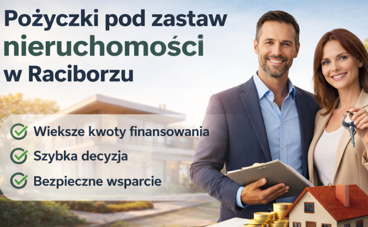 Pożyczki pod zastaw nieruchomości – jak działają i kiedy warto z nich skorzystać? - Serwis informacyjny z Raciborza - naszraciborz.pl