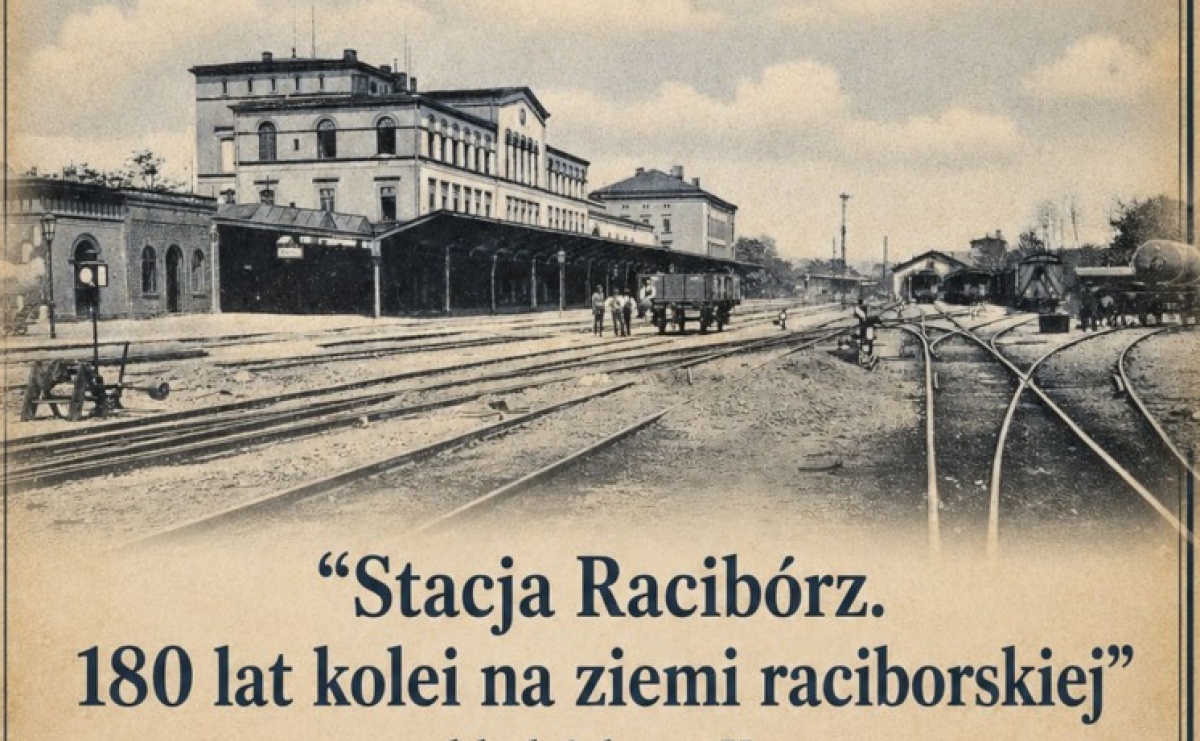 180 lat kolei w Raciborzu. Spotkanie poświęcone historii żelaznych dróg - Serwis informacyjny z Raciborza - naszraciborz.pl