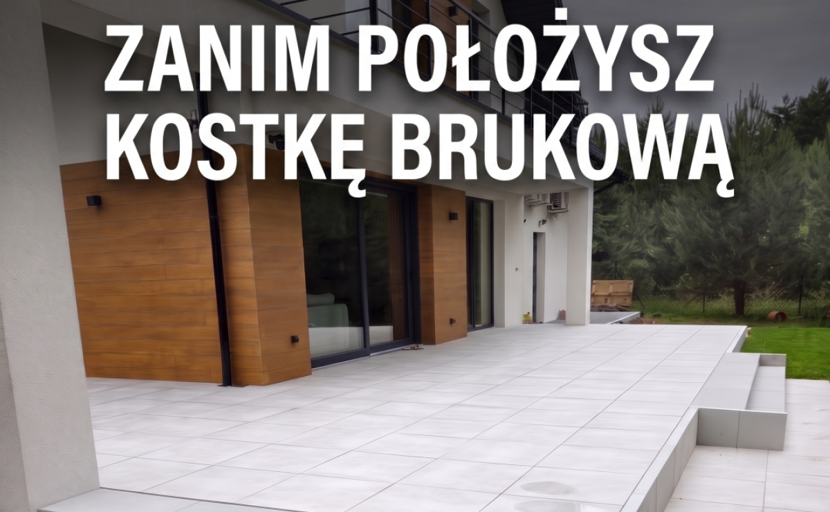 Pięć rzeczy o których musisz wiedzieć zanim położysz kostkę brukową - Serwis informacyjny z Raciborza - naszraciborz.pl